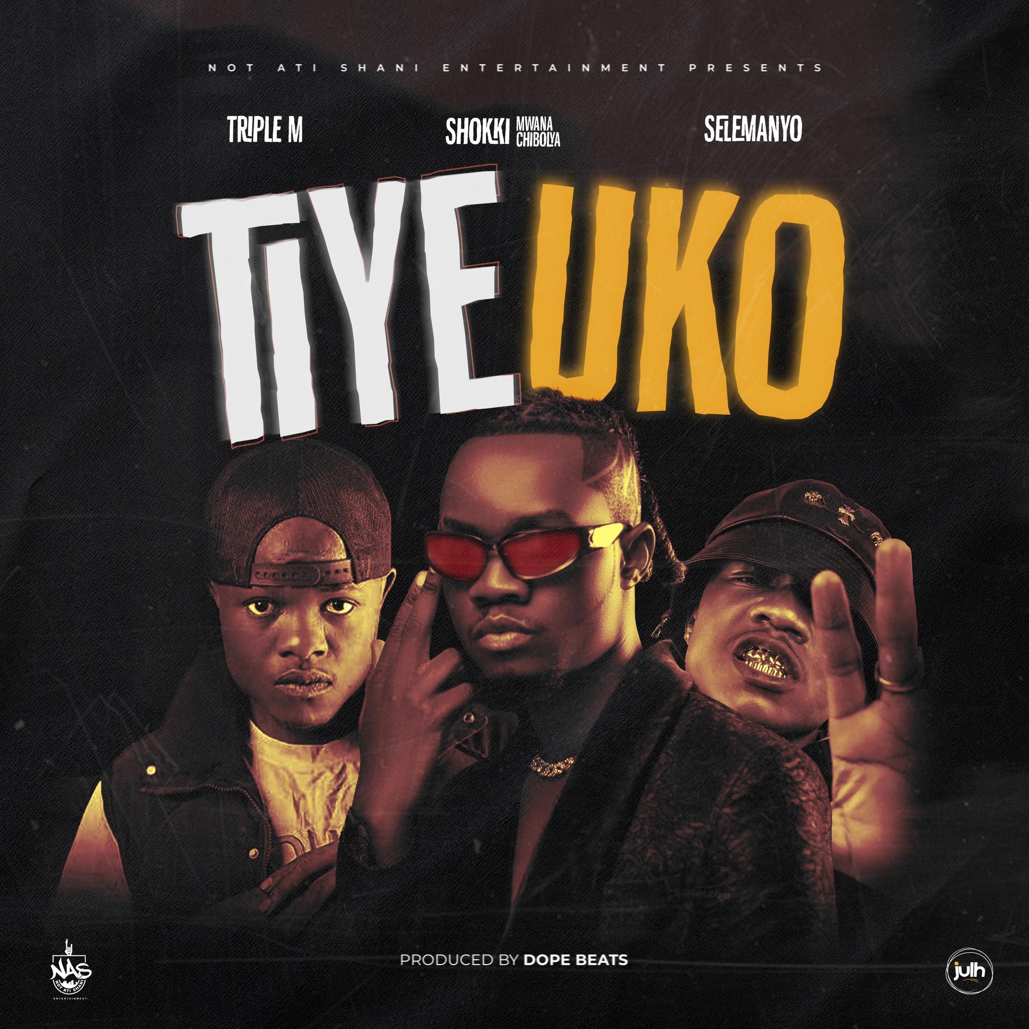 Triple M Ft Shokii & Selemanyo - Tiye Uko