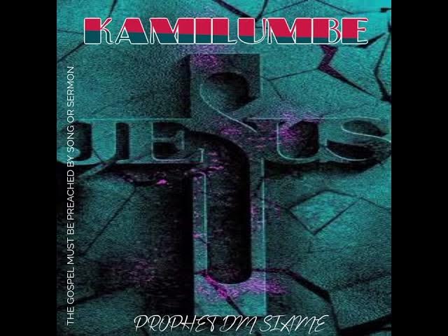 Prophet Siame Kamilumbe Mp3 Download